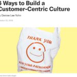 6 Ways to Build a Customer-Centric Culture, Harvard Business Review (2018)